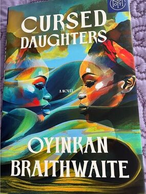 Cursed Daughters by Oyinkan Braithwaite - Vibrant Multi‑Color Cover